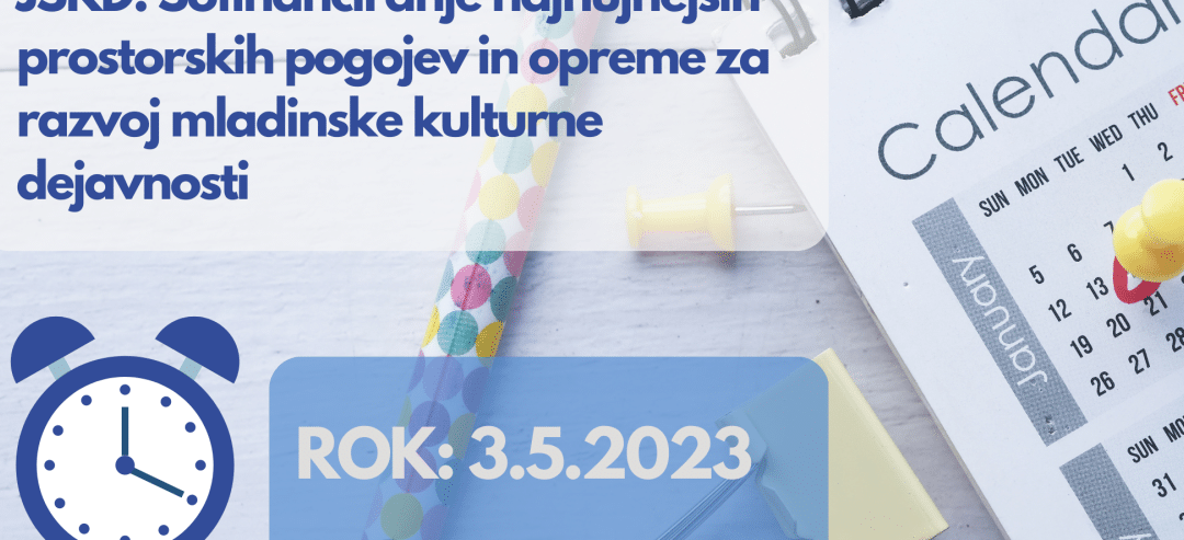 Javni razpis JSKD za izbor predlogov za sofinanciranje najnujnejših prostorskih pogojev in opreme za razvoj mladinske kulturne dejavnosti za leto 2023