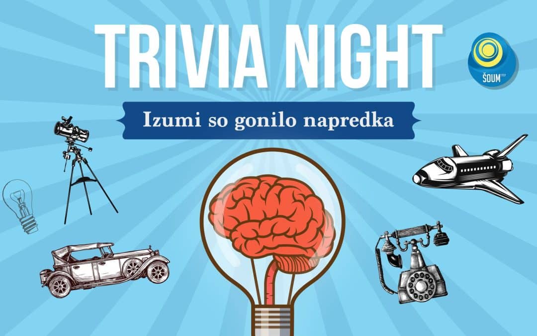 Trivia Night: “Izumi so gonilo napredka”