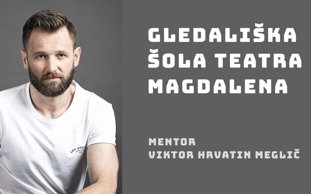 Gledališka šola (mentor: Viktor Hrvatin Meglič)