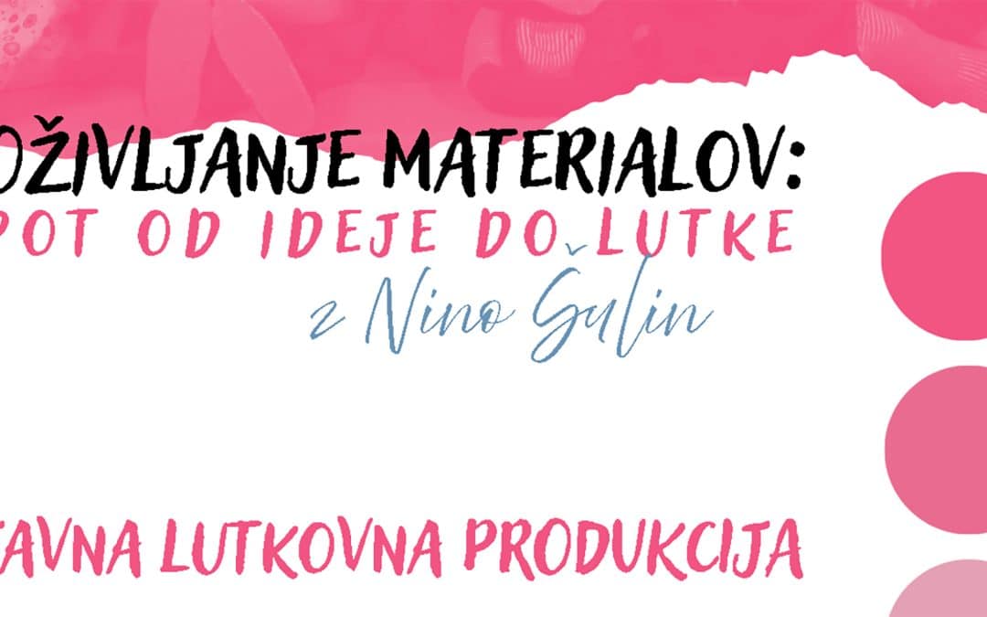 Oživljanje materialov: Pot od ideje do lutke